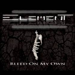 Element (UK) : Bleed On My Own